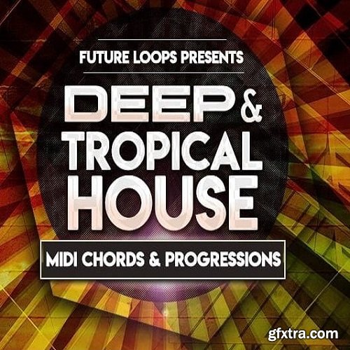 Future Loops Deep and Tropical House WAV MIDI