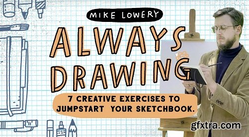 Always Drawing: 7 Creative Exercises to Jumpstart Your Sketchbook