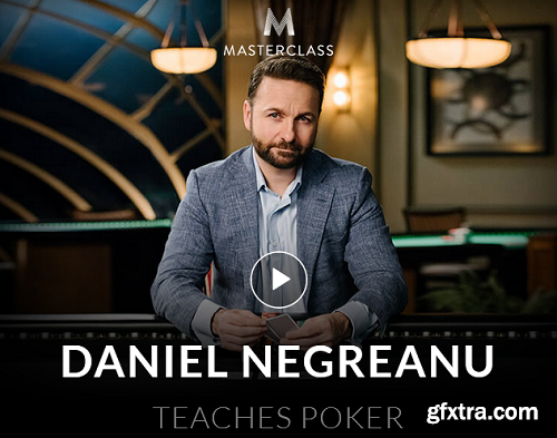 MasterClass - Daniel Negreanu Teaches Poker