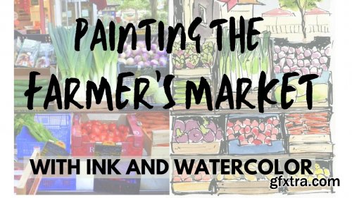  Painting the Farmers Market with Ink and Watercolor