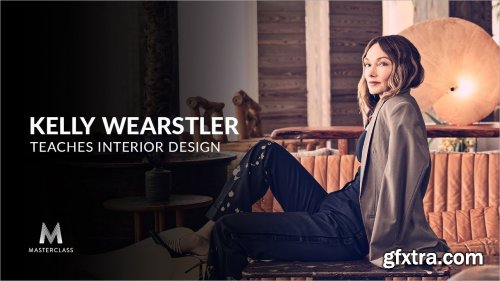 MasterClass - Kelly Wearstler Teaches Interior Design