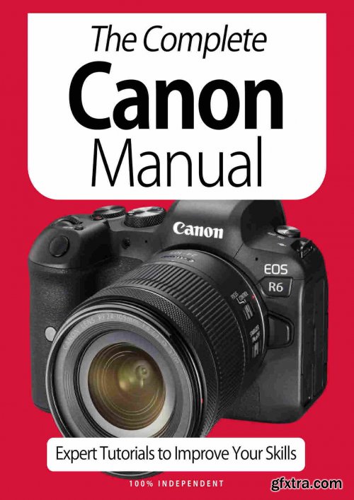 The Complete Canon Manual:Expert Tutorials To Improve Your Skills - 7th Edition 2020