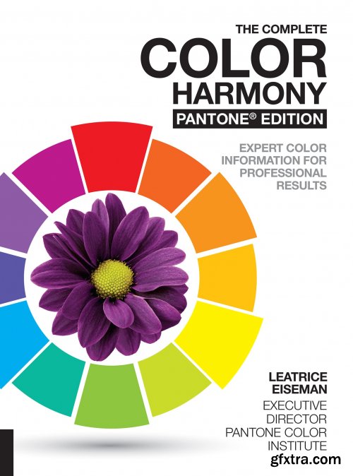 The Complete Color Harmony, Pantone Edition: Expert Color Information for Professional Color Results 