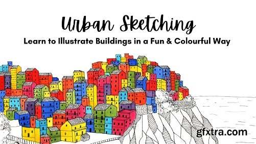 Urban Sketching: Learn to Illustrate Buildings in a Fun and Colorful Way