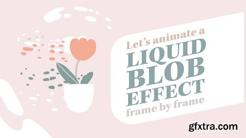 Let\'s Animate A Liquid Blob Effect Frame by Frame