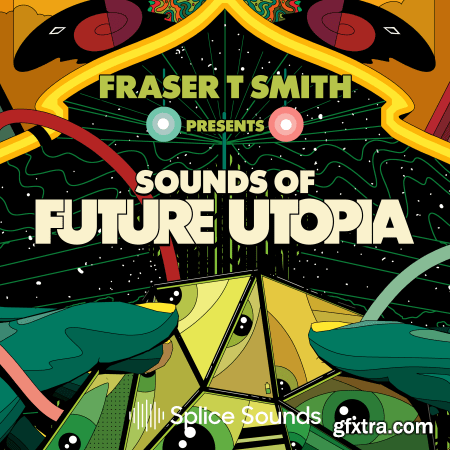 Splice FRASER T. SMITH PRESENTS SOUNDS OF FUTURE UTOPIA WAV