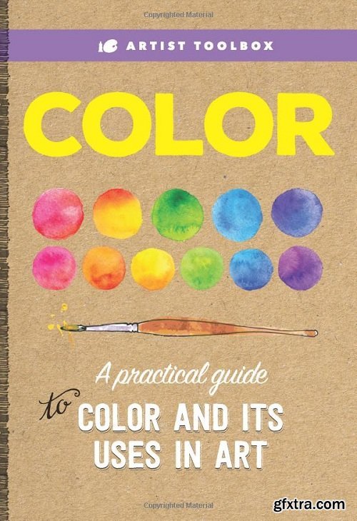 Artist\'s Toolbox: Color: A practical guide to color and its uses in art