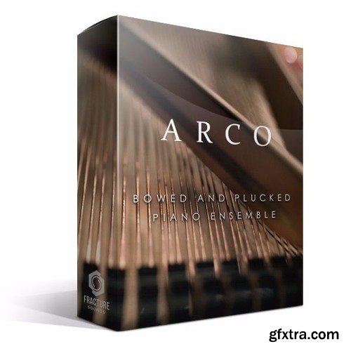 Fracture Sounds ARCO: Bowed and Plucked Piano Ensemble KONTAKT