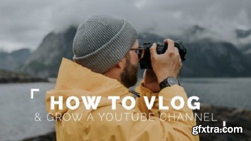 HOW TO VLOG & GROW A YOUTUBE CHANNEL