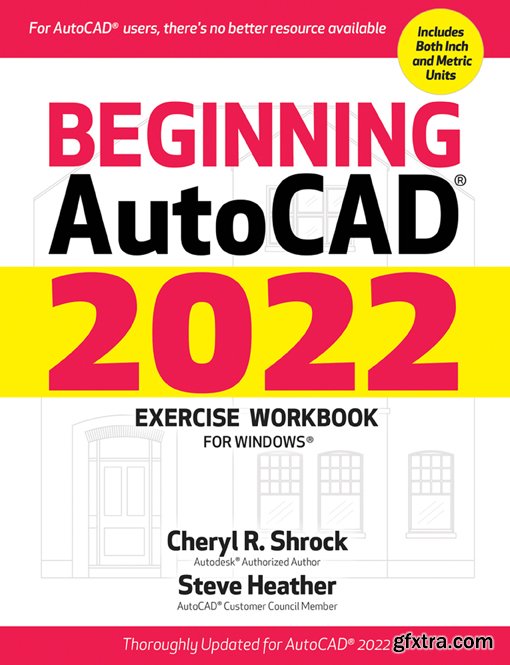 Beginning AutoCAD 2022 Exercise Workbook: For Windows