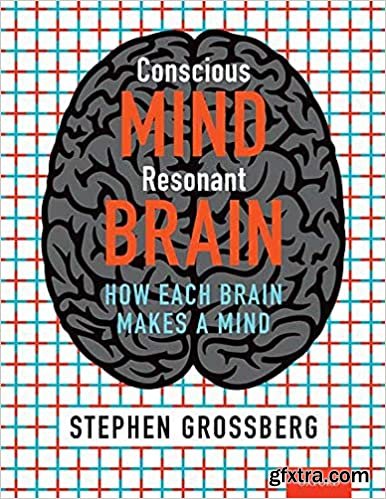 Conscious Mind, Resonant Brain: How Each Brain Makes a Mind