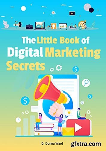 The Little Book of Digital Marketing Secrets: Learn about Digital Marketing