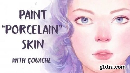 Paint Beautiful “Porcelain” Skin with Gouache