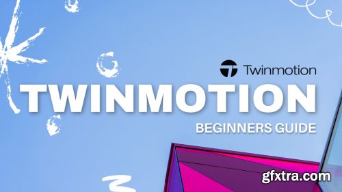  Twinmotion 'Everything you need to know' Beginners Guide