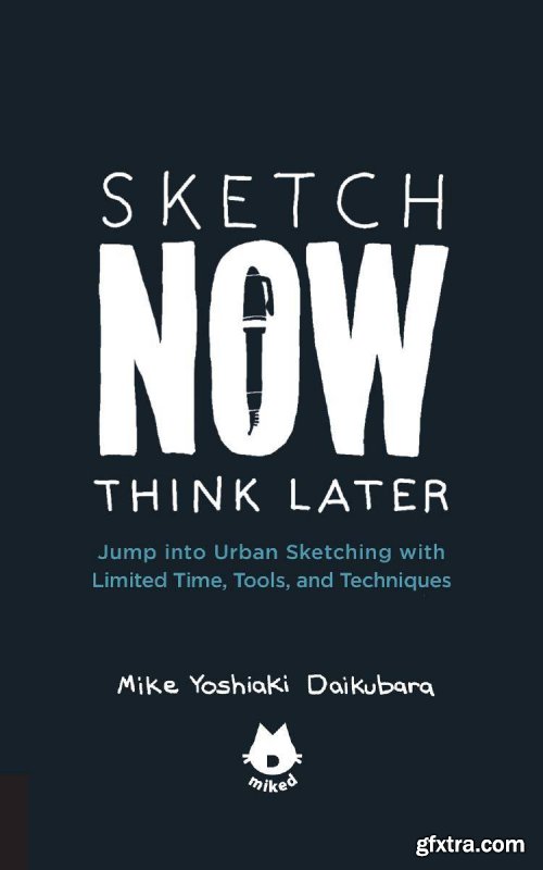 Sketch Now, Think Later: Jump into Urban Sketching with Limited Time, Tools, and Techniques