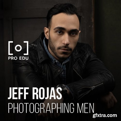 PROEDU - Photographing Men with Jeff Rojas