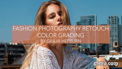  Fashion Photography Retouch - Skin, Texture and Color Grading