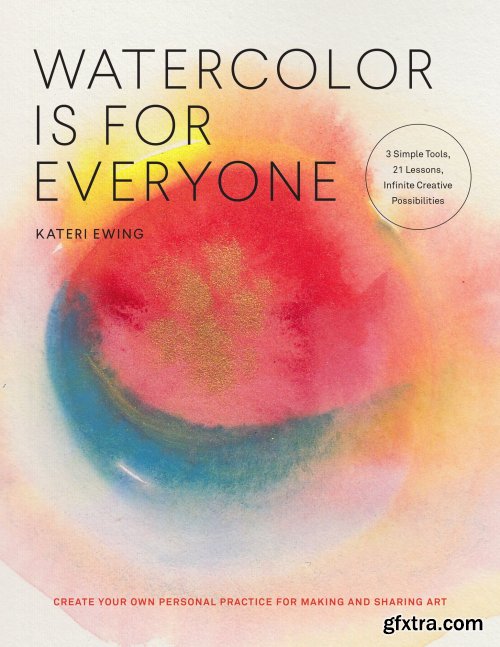 Watercolor Is for Everyone (Art is for Everyone)