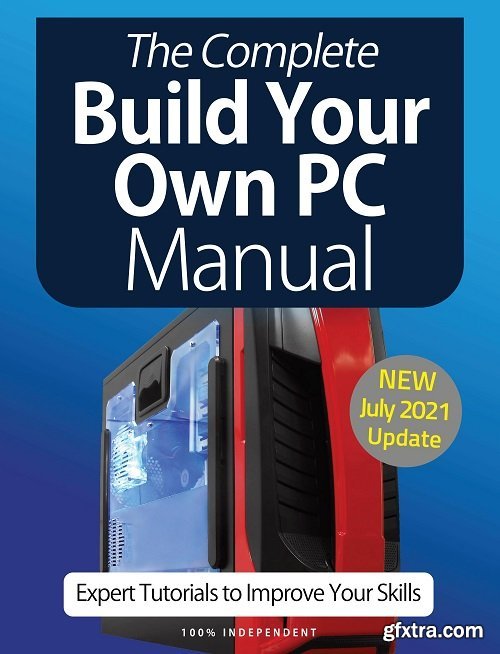 The Complete Build Your Own PC Manual - 10th Edition, 2021