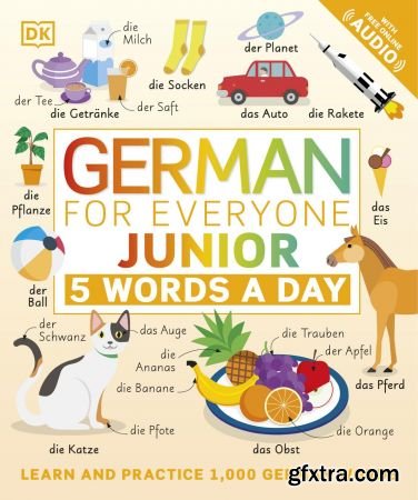 German for Everyone Junior 5 Words a Day: Learn and Practise 1,000 German Words