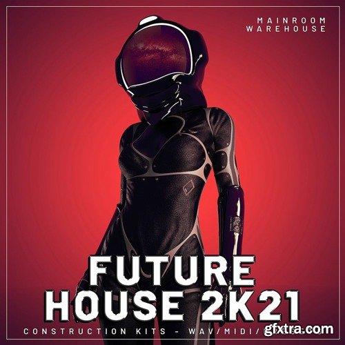 Mainroom Warehouse Future House 2K21 WAV MIDI FXP