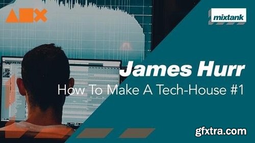 Mixtank.tv James Hurr How To Make A Tech-House #1