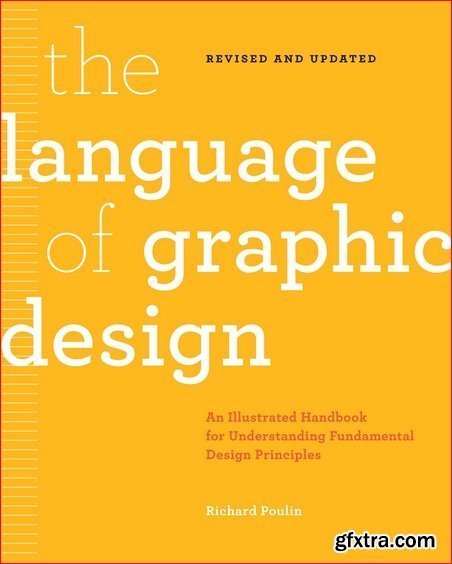 The Language of Graphic Design: An illustrated handbook for understanding fundamental design principles, Updated and Revised Edition