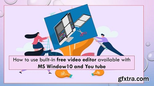 How to use free built-in Video Editor available with MS Window 10 and Youtube