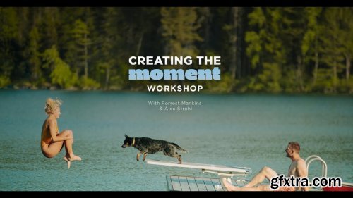 Forrest Mankins x Strohlworks - Creating the moment Workshop