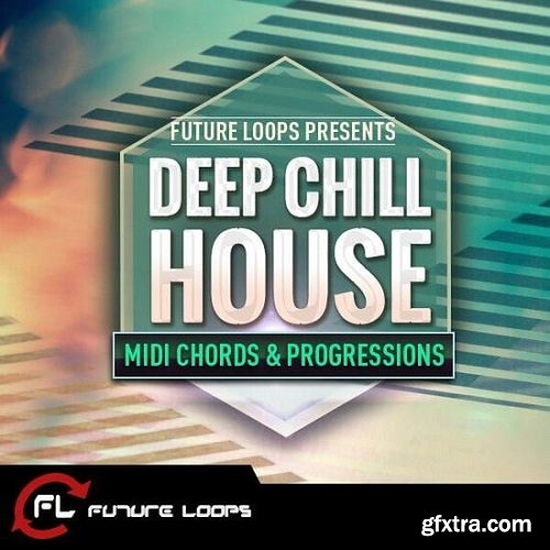 Future Loops Deep and Chill House WAV MIDI