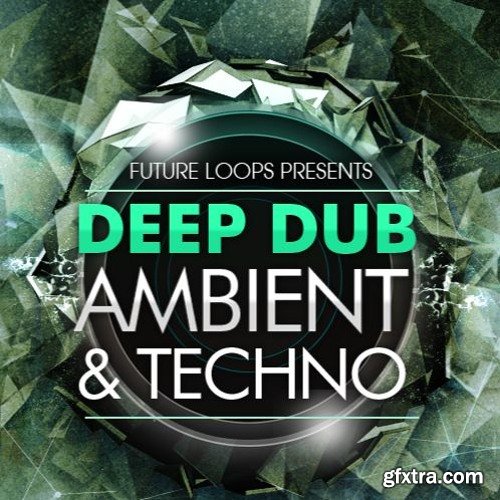 Future Loops Deep Dub Ambient and Techno WAV