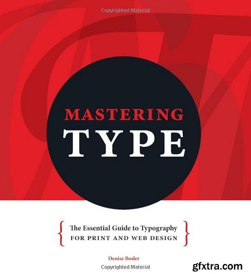 Mastering Type: The Essential Guide to Typography for Print and Web Design