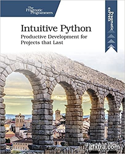 Intuitive Python: Productive Development for Projects that Last