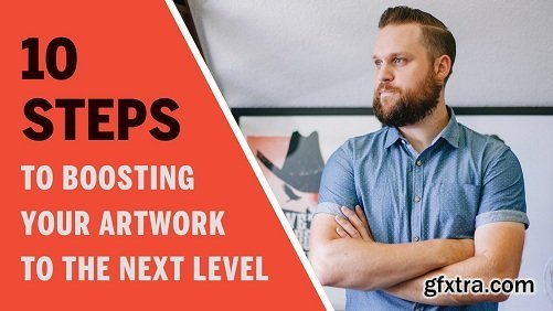 10 Steps to Boosting Your Artwork to the Next Level