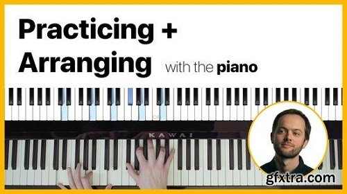 Skillshare Music Composition: Practicing and Arranging with The Piano