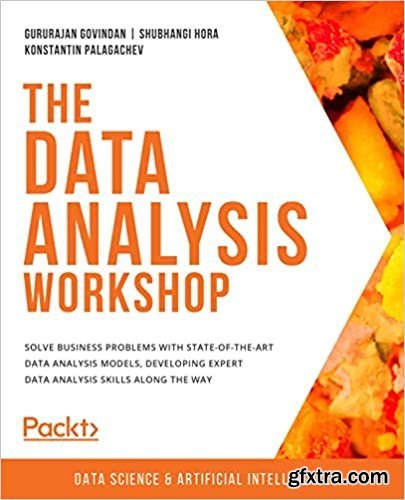 The Data Analysis Workshop: Solve business problems with state-of-the-art data analysis models