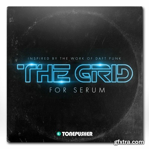 Tonepusher The Grid For XFER RECORDS SERUM