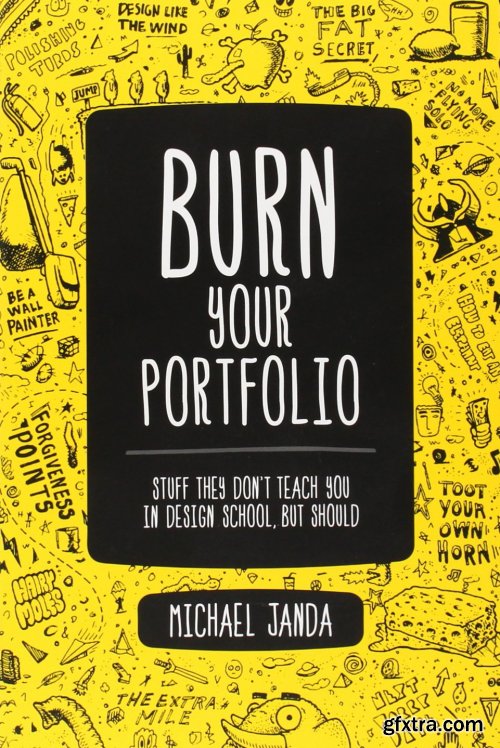 Burn Your Portfolio: Stuff they don't teach you in design school, but should