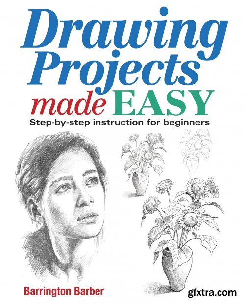 Drawing Projects Made Easy: Step-by-step instruction for beginners 