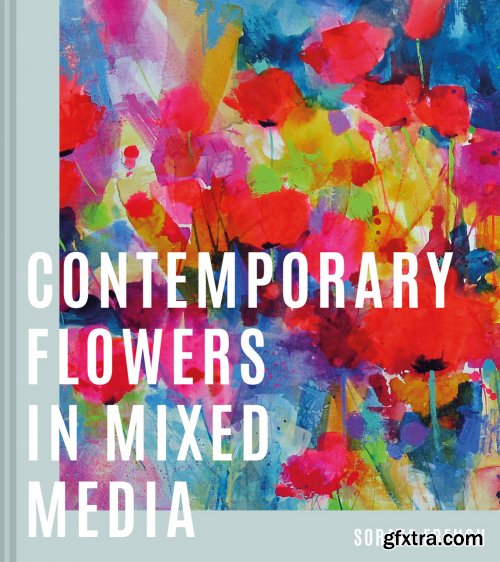 Contemporary Flowers in Mixed Media 