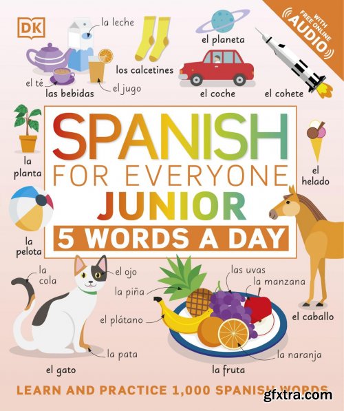 Spanish for Everyone Junior 5 Words a Day: Learn and Practise 1,000 Spanish Words