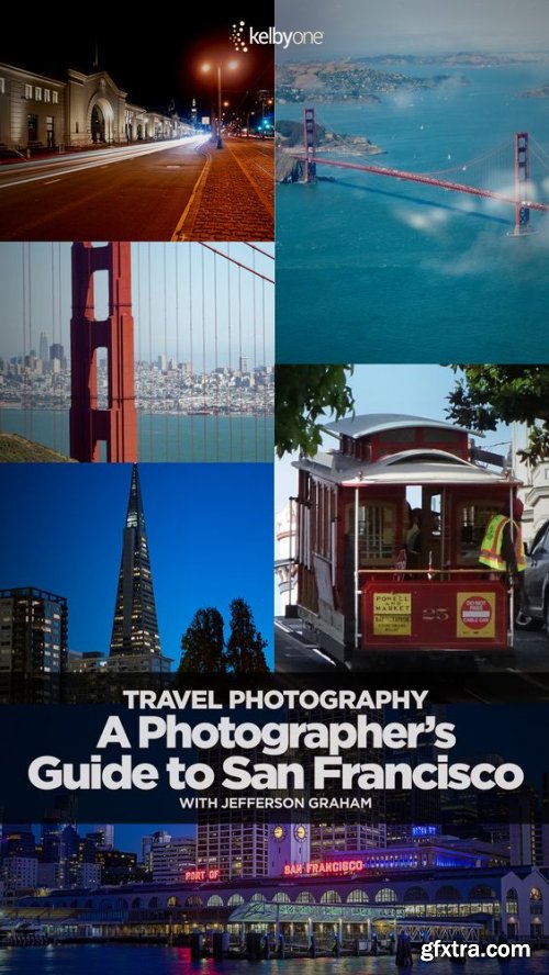 KelbyOne - Travel Photography: A Photographers Guide To San Francisco