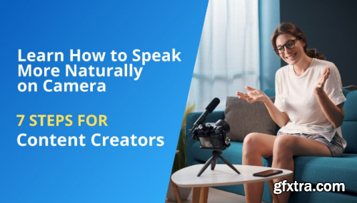  How to Speak Naturally on Camera? 7 Steps for Content Creators