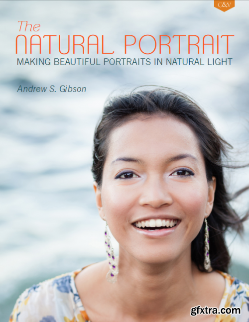 The Natural Portrait: Making Beautiful Portraits in Natural Light