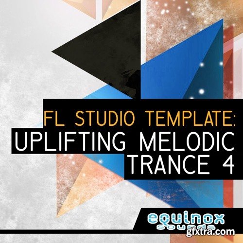 Equinox Sounds FL Studio Template: Uplifting Melodic Trance 4 MULTiFORMAT