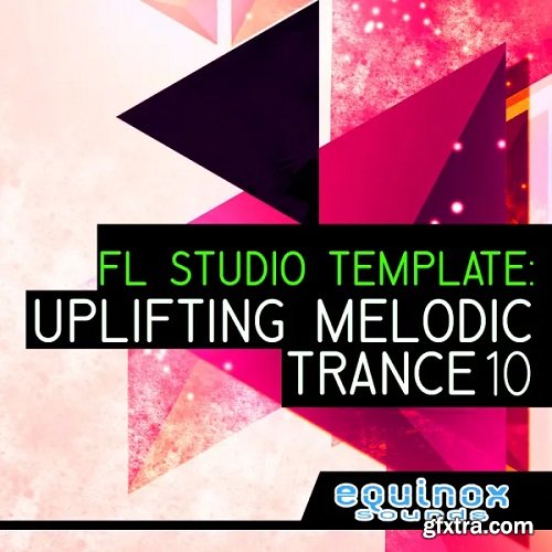 Equinox Sounds FL Studio Template: Uplifting Melodic Trance 10 WAV FLP