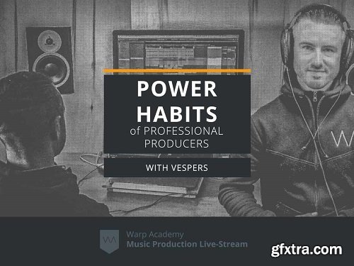 Warp Academy Power Habits of Professional Producers