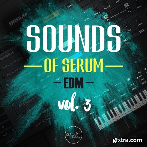 Roundel Sounds Sounds Of Serum Vol 3: EDM FXP