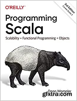 Programming Scala: Scalability = Functional Programming + Objects, 3rd Edition