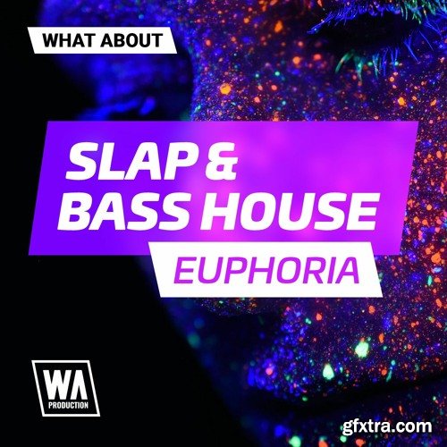 W.A. Production Slap and Bass House Euphoria WAV